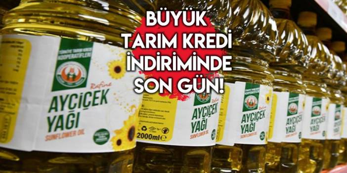 Tarım Kredi Marketin büyük indirimi yarın sona eriyor