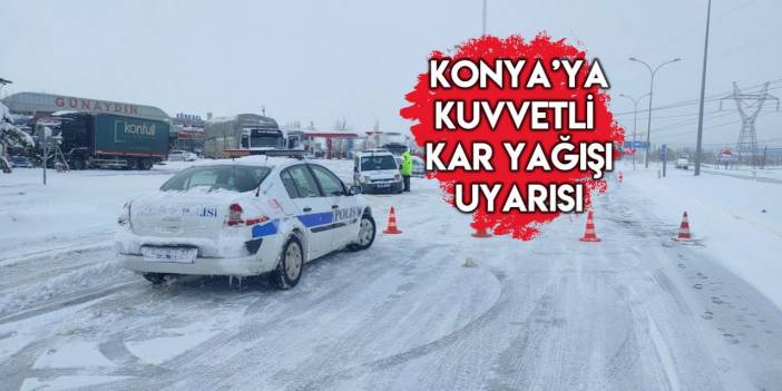 Konya’ya kuvvetli kar uyarısı! Meteoroloji bu kez saat de verdi