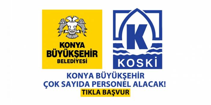 Konya Büyükşehir çok sayıda personel alacak! TIKLA BAŞVUR