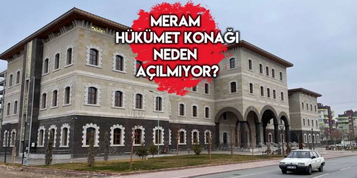 Yeni Meram Hükümet Konağı ne zaman açılacak?