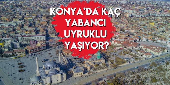 İşte, Konya’nın kadın ve erkek nüfus sayısı