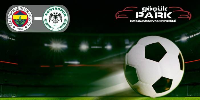 Fenerbahçe - Konyaspor maçının ilk 11’leri belli oldu