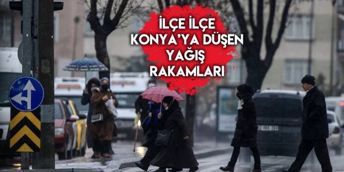 Konya’ya bir günde ne kadar yağış düştü? Rekor merkez ilçede