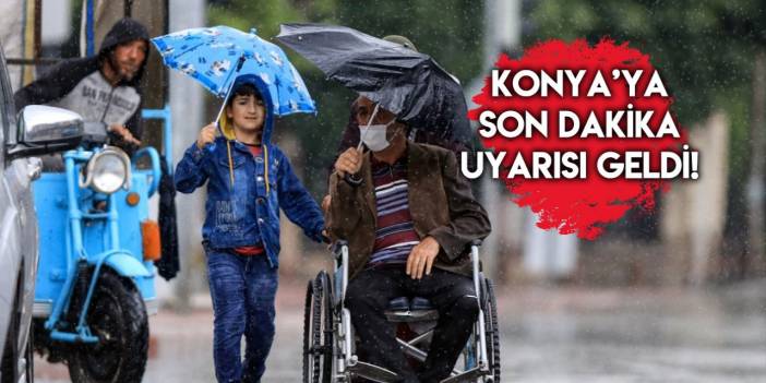 Meteoroloji Konya’yı saat verip uyardı
