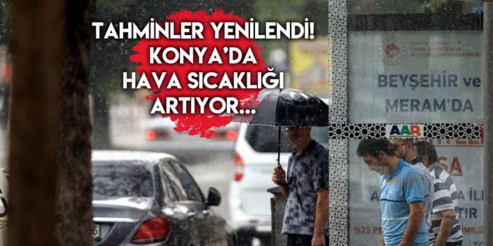 Konya’nın 5 günlük hava tahmininde yağmursuz tek gün var