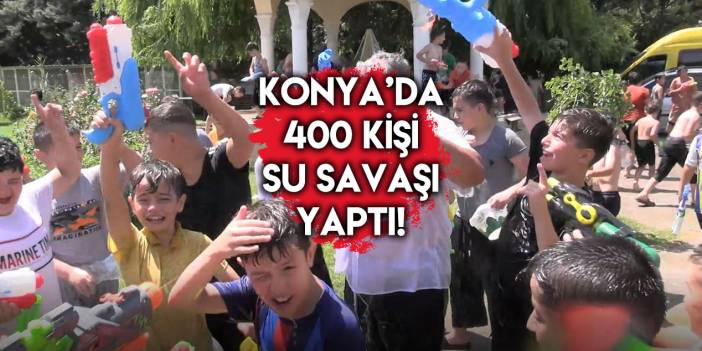 Konya’da 400 kişi su savaşı yaptı